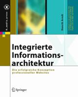 Integrierte Informationsarchitektur: Die Erfolgreiche Konzeption Professioneller Websites (X.media.press) (German Edition) 3540240748 Book Cover