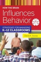 How the Brain Influences Behavior: Strategies for Managing K-12 Classrooms 1632206846 Book Cover