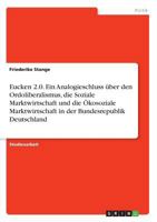 Eucken 2.0. Ein Analogieschluss über den Ordoliberalismus, die Soziale Marktwirtschaft und die Ökosoziale Marktwirtschaft in der Bundesrepublik Deutschland 3668393052 Book Cover