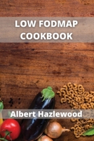 Low Fodmap Cookbook: Easy, healthy & fast recipes for yours low-FODMAP diet 1802102191 Book Cover