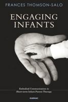 Engaging Infants: Embodied Communication in Short-Term Infant-Parent Therapy 1782205918 Book Cover