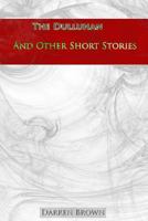 The Dulluhan And Other Short Stories 1502544105 Book Cover