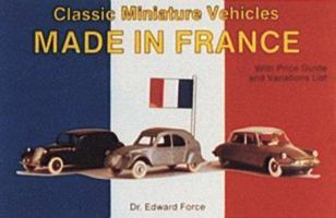 Classic Miniature Vehicles: Made in France 0887403166 Book Cover