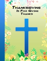 Thanksgiving Is for Giving Thanks: Prayer For Each Day 1670751767 Book Cover