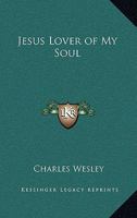 Jesus Lover of My Soul 1511893818 Book Cover