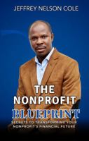 The Nonprofit Blueprint: Secrets to Transforming Your Nonprofit’s Financial Future B0H2YY3M2B Book Cover