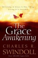 The Grace Awakening: Believing in Grace Is One Thing. Living it Is Another. 0849984149 Book Cover