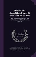 McKinney's Consolidated Laws of New York Annotated: With Annotations from State and Federal Courts and State Agencies, Book 32 134759292X Book Cover
