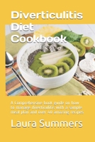 Diverticulitis Diet Cookbook: A Comprehensive book guide on how to manage diverticulitis with a sample meal plan and over 40 amazing recipes B08PJK75CL Book Cover