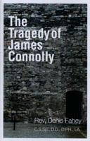 The Tragedy of James Connolly 1930278926 Book Cover
