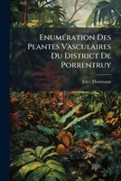 �num�ration des plantes vasculaires du district de Porrentruy 2329282648 Book Cover
