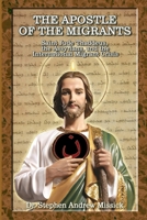 The Apostle of the Migrants: Saint Jude Thaddeus, the Assyrians, and the International Migrant Crisis B0GGCCP1FS Book Cover