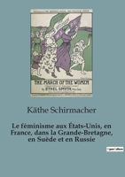 Le féminisme aux États-Unis, en France, dans la Grande-Bretagne, en Suède et en Russie B0C5Z81SRT Book Cover