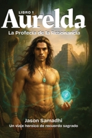Las Crónicas de Aurelda (Serie de Fantasía Mítica): Libro 1: Profecía de la Resonancia (Spanish Edition) B0FNH4ZSNM Book Cover