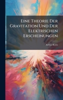 Eine Theorie Der Gravitation Und Der Elektrischen Erscheinungen (German Edition) 1023748649 Book Cover