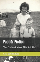 Fact Or Fiction: You Couldn't Make This Shit Up ! B09TDSCH15 Book Cover
