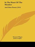 In the Heart of the Meadow: And Other Poems (Classic Reprint) 0530917785 Book Cover