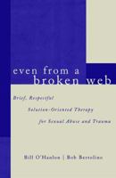 Even from a Broken Web: Brief, Respectful Solution-oriented Therapy for Sexual Abuse and Trauma 0393703940 Book Cover