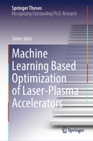 Machine Learning Based Optimization of Laser-Plasma Accelerators (Springer Theses) 303188082X Book Cover