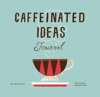 Caffeinated Ideas Journal 0990537005 Book Cover