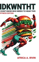 Idkwntht: I Don't Know Who Needs To Hear This B0DZ9H6WJ5 Book Cover