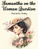 Samantha on the Woman Question 1533025541 Book Cover