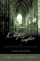 The Knights Templar & the Protestant Reformation 1619044420 Book Cover