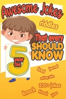 Awesome Jokes That Every 5 Year Old Should Know: 200+ Funny and Hilarious jokes, Riddles and knock knock jokes to improve reading skills with lined journal for the last pages to the writing skills ( S 1689107804 Book Cover