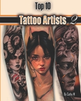 Top 10 Tattoo Artists 2 B0GG4KPNXH Book Cover