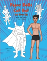 Paper Dolls Cut Out And Dress Up: Paper Dolls Coloring Book For Boys B0BRCBX63S Book Cover