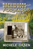 Backwoods and Forwards: Living Life with Gusto Willard J. Strong 149234804X Book Cover