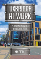 Uxbridge At Work: People and Industries Through the Years 1445670844 Book Cover