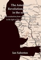 The American Revolutionary War in the south: A Re-evaluation from a British perspective in the light of The Cornwallis 1786231549 Book Cover