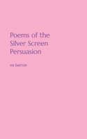 Poems of the Silver Screen Persuasion B0FPRK1G67 Book Cover
