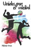 Unidos por el voleibol (SerieLoveVoleibol) 1717856489 Book Cover