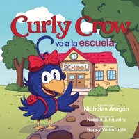 Curly Crow va a la escuela: Un libro infantil sobre el estrés y la ansiedad para niños de 4 a 8 años (Curly Crow Spanish Book Series) (Spanish Edition) 1957701439 Book Cover