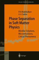 Phase Separation in Soft Matter Physics: Micellar Solutions, Microemulsions, Critical Phenomena 364207863X Book Cover