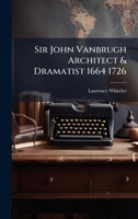 Sir John Vanbrugh Architect & Dramatist 1664 1726 B0FJRKC1HK Book Cover