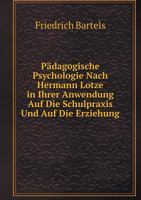 Pädagogische Psychologie Nach Hermann Lotze in Ihrer Anwendung Auf Die Schulpraxis Und Auf Die Erziehung 1144330726 Book Cover