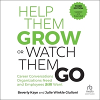 Help Them Grow or Watch Them Go, Third Edition: Career Conversations Organizations Need and Employees Still Want B0DMCY19NG Book Cover