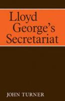 Lloyd George's Secretariat (Cambridge Studies in the History and Theory of Politics) 0521093163 Book Cover