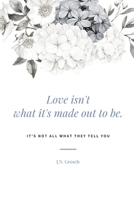 Love isn't what it's made out to be. B09CK9X4B4 Book Cover