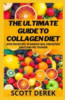 The Ultimate Guide To Collagen Diet: Effective Recipes To Improve Skin, Strengthen Joints and Feel Younger null Book Cover