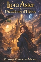 LIORA ASTER - L'ACADEMIE D'HELIOS 1 B0G2WZK5D4 Book Cover