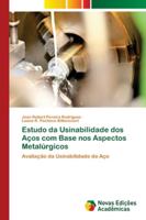 Estudo da Usinabilidade dos Aços com Base nos Aspectos Metalúrgicos: Avaliação da Usinabilidade do Aço 6139663911 Book Cover