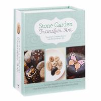 Stone Garden Transfer Art: Transform Ordinary Stones into Extraordinary Art 0760362246 Book Cover