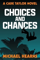 Choices and Chances: A Cade Taylor Novel B0CSJYNG4F Book Cover