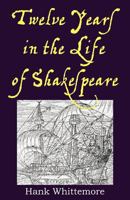 Twelve Years in the Life of Shakespeare 0983502714 Book Cover