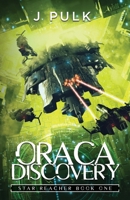 Oraca Discovery: A Space Opera Adventure (Star Reacher Book 1) B0GSM55DRQ Book Cover