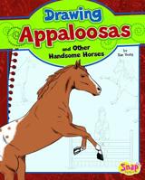 Drawing Appaloosas and Other Handsome Horses (Drawing Horses) 1476540012 Book Cover